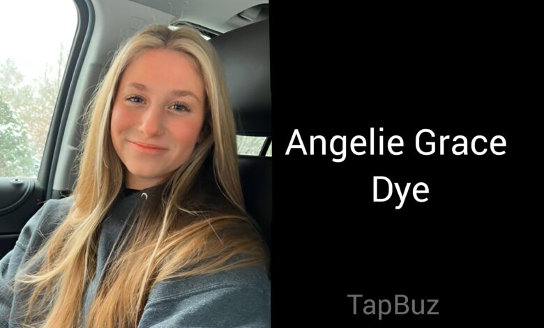 Angelie Grace Dye: A Life Remembered